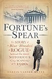 Image de Fortune's Spear: The Story of the Blue-Blooded Rogue Behind the Most Notorious City Scandal of the 1920s