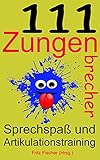 111 Zungenbrecher: Sprechspaß und Artikulationstraining (Kindle Unlimited Fun Deutsch) by Fritz Fischer