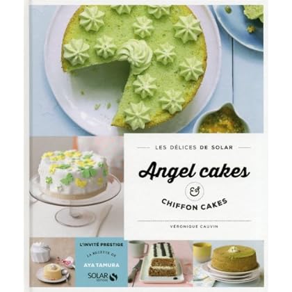 Chiffoncakes & angel cakes - Les délices de Solar Chiffoncakes & angel cakes - Les délices de Solar