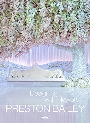 Preston Bailey: Designing with Flowers livre