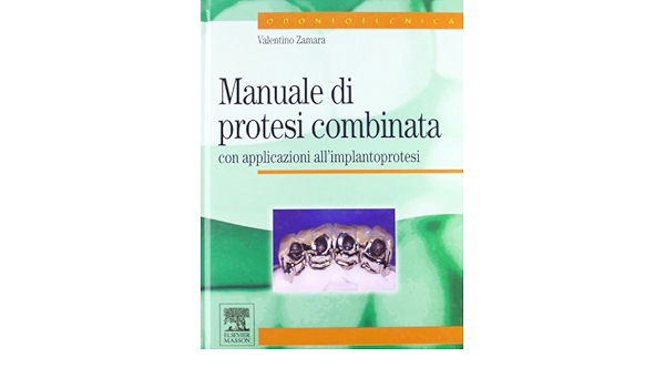 Manuale Di Protesi Combinata Con Applicazioni All Implantoprotesi Amazon It Zamara Valentino Libri