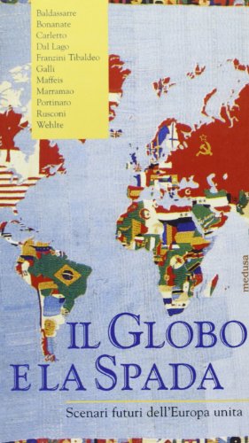Il globo e la spada. Scenari futuri dell'Europa unita
