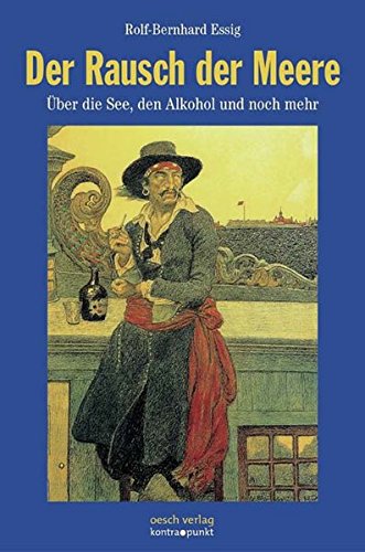 Download Der Rausch der Meere: Über die See, den Alkohol und noch mehr (kontra.punkt im Oesch-Verlag) Download Der Rausch der Meere: Über die See, den Alkohol und noch mehr (kontra.punkt im Oesch-Verlag)