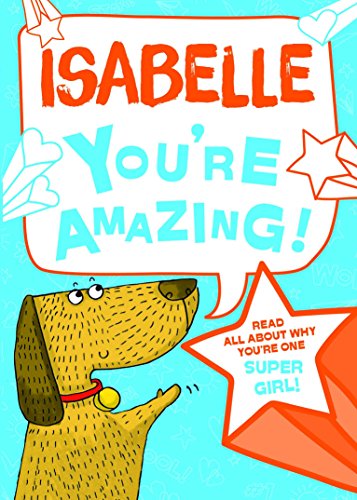 Isabelle - You're Amazing! Read All About Why You're One Super Girl!