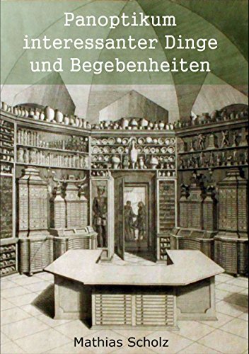Panoptikum interessanter Dinge und Begebenheiten