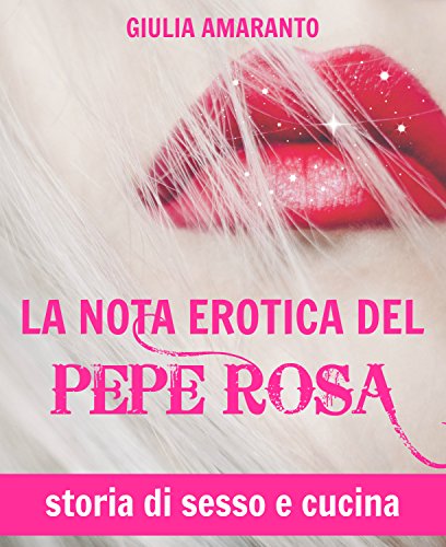 Download La nota erotica del pepe rosa: uno chef sceglie ogni sera una cliente per un dopocena hot