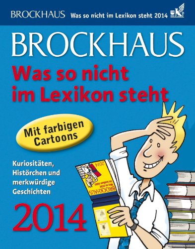 Brockhaus! Was so nicht im Lexikon steht 2014: Kuriositäten, Histörchen und merkwürdige Geschichten