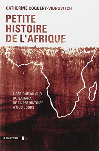 Petite histoire de l'Afrique : l'Afrique au sud du Sahara, de la Préhistoire à nos jours