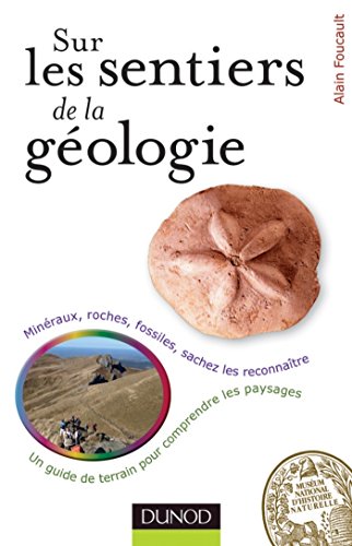 Sur les sentiers de la Géologie : Un guide de terrain pour comprendre les paysages (L'amateur de nature) Sur les sentiers de la Géologie : Un guide de terrain pour comprendre les paysages (L'amateur de nature)