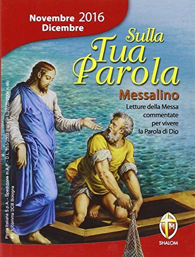 Sulla tua parola. Messalino. Letture della messa commentate per vivere la parola di Dio. Novembre-dicembre 2016 Sulla tua parola. Messalino. Letture della messa commentate per vivere la parola di Dio. Novembre-dicembre 2016
