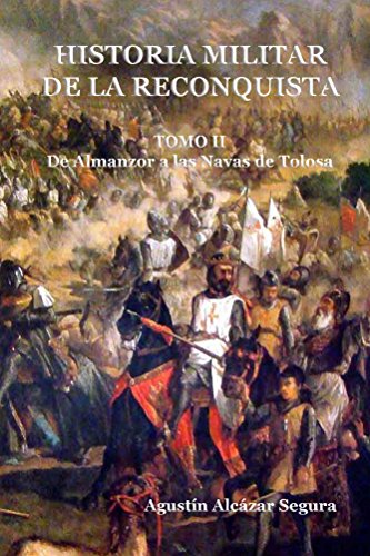 Download Historia Militar de la Reconquista. Tomo II: De Almanzor a Las Navas de Tolosa Download Historia Militar de la Reconquista. Tomo II: De Almanzor a Las Navas de Tolosa