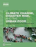 Image de Climate Change, Disaster Risk, and the Urban Poor: Cities Building Resilience for a Changing World (Urban Development)