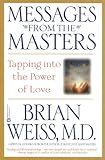 Messages from the Masters: Tapping into the Power of Love (English Edition) by Brian Weiss