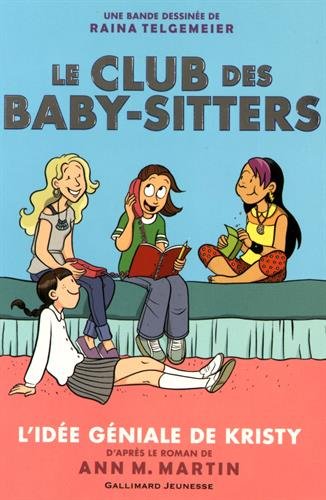 Le Club des Baby-Sitters: L'idée géniale de Kristy Le Club des Baby-Sitters: L'idée géniale de Kristy