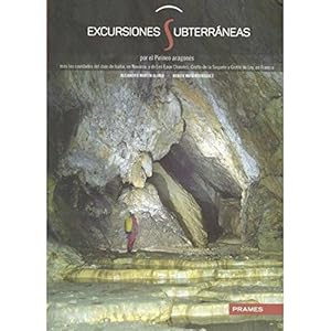 Excursiones subterráneas por el Pirineo aragonés