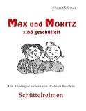 Image de Max und Moritz sind geschüttelt: Die Bubengeschichten von Wilhelm Busch in Schüttelreimen