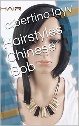 Hairstyles Chinese Bob Ebook Albertino Layv Amazon In Kindle Store