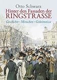 Hinter den Fassaden der Ringstrasse: Geschichte - Menschen - Geheimnisse by 