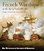 French Warships in the Age of Sail 1786 - 1862: Design, Construction, Careers and Fates by 