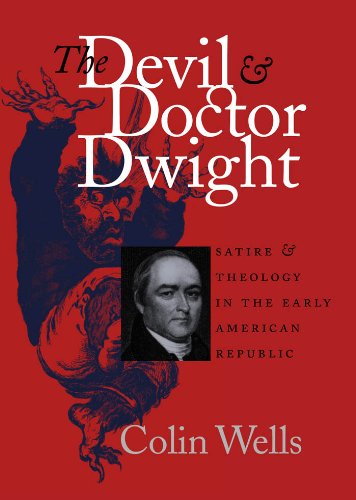 The Devil and Doctor Dwight: Satire and Theology in the Early American Republic (Published by the Omohundro Institute of Early American History and Culture ... of North Carolina Press) (English Edition)
