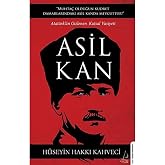Asil Kan: Atat&uuml;rk&rsquo;&uuml;n Gizlenen Kutsal Vasiyeti