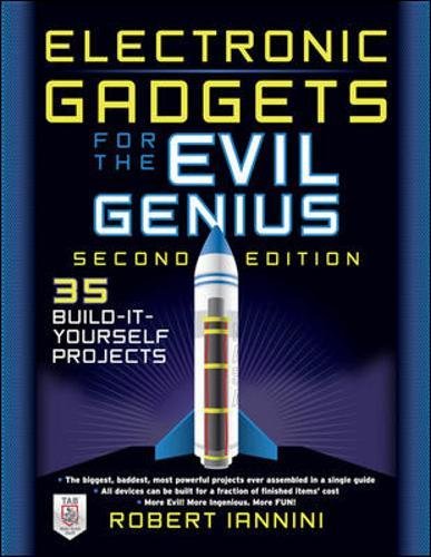 Electronic Gadgets for the Evil Genius: 21 New Do-It-Yourself Projects (ELECTRONICS)