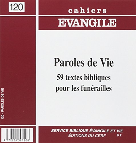 Télécharger Cahier Evangile n° 120 : Paroles de vie. 59 textes bibliques pour les funérailles PDF