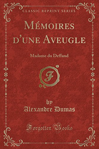 Memoires D'Une Aveugle: Madame Du Deffand (Classic Reprint)