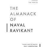 The Almanack of Naval Ravikant: A Guide to Wealth and Happiness