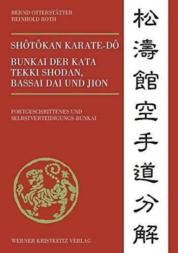 Download Shotokan Karate-do Bunkai der Kata Tekki Shodan, Bassai Dai und Jion: Fortgeschrittenes und Selbstverteidigungs-Bunkai Download Shotokan Karate-do Bunkai der Kata Tekki Shodan, Bassai Dai und Jion: Fortgeschrittenes und Selbstverteidigungs-Bunkai