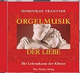 Image de Orgelmusik der Liebe. CD . Die Lebenskunst der Klöster