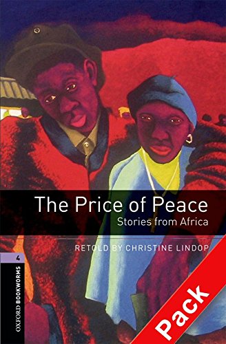 Oxford bookworms library: oxford bookworms 4 the price of peace stories from africa cd pack: 1400 headwords