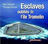 Tromelin. L'île aux esclaves oubliés