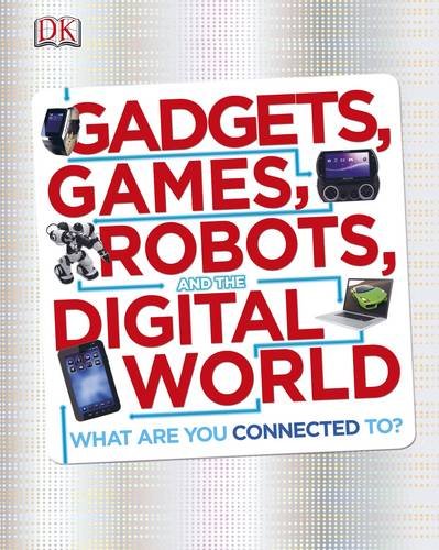 Download Gadgets, Games, Robots and the Digital World