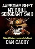 Image de Awesome Sh*t My Drill Sergeant Said: Wit and Wisdom from America's Finest