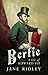Bertie: A Life of Edward VII by 