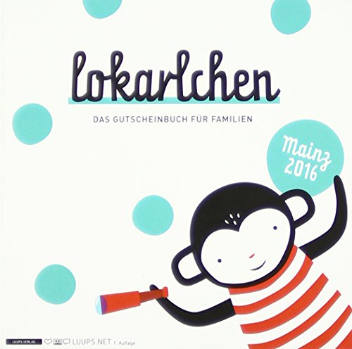 Preisvergleich Produktbild Lokarlchen 2016: Das Gutscheinbuch für Familien / Mainz 2016