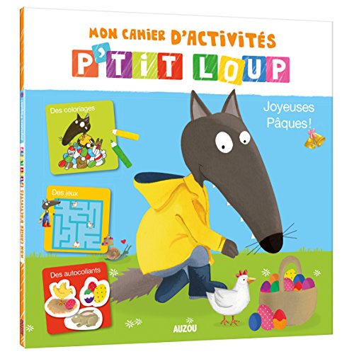 Mon cahier d'activités P'tit Loup : Joyeuses Pâques Mon cahier d'activités P'tit Loup : Joyeuses Pâques