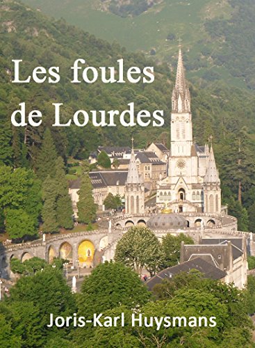 Télécharger Les foules de Lourdes (annoté) Francais PDF