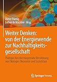 Image de Weiter Denken: Von Der Energiewende Zur Nachhaltigkeitsgesellschaft - Plädoyer Für Eine Bürgernahe Versöhnung Von Ökologie, Ökonomie Und Sozials