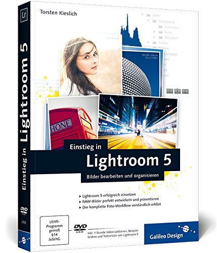 Download Einstieg in Lightroom 5: Bilder bearbeiten und organisieren (Galileo Design)
