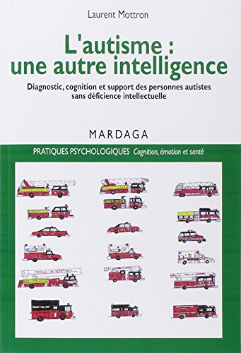 Download L'autisme, une autre intelligence : Diagnostic, cognition et support des personnes autistes sans déficience intellectuelle