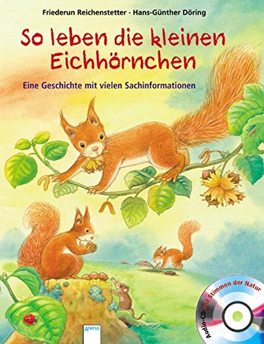 So leben die kleinen Eichhörnchen: Eine Geschichte mit vielen Sachinformationen