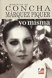Image de Yo misma: Memorias de Concha Márquez Piquer