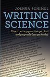 Writing Science: How to Write Papers That Get Cited and Proposals That Get Funded by Joshua Schimel
