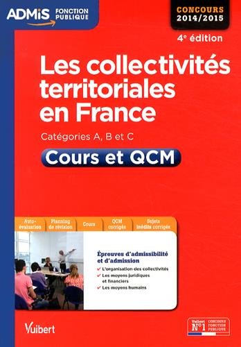 Collectivités territoriales en France - Cours et QCM - Catégories A, B et C - Concours 2014-2015 Collectivités territoriales en France - Cours et QCM - Catégories A, B et C - Concours 2014-2015