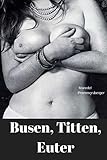 Busen, Titten, Euter by 