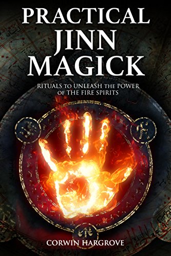 Practical Jinn Magick: Rituals to Unleash the Powers of The Fire Spirits (English Edition)