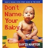 Image de Don't Name Your Baby: What's Wrong With Every Name in the Book