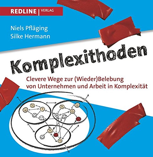 Download Komplexithoden: Clevere Wege zur (Wieder)Belebung von Unternehmen und Arbeit in Komplexität Download Komplexithoden: Clevere Wege zur (Wieder)Belebung von Unternehmen und Arbeit in Komplexität
